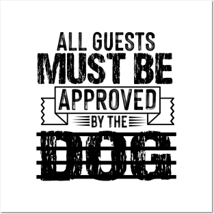 all guests must be approved by the dog Posters and Art